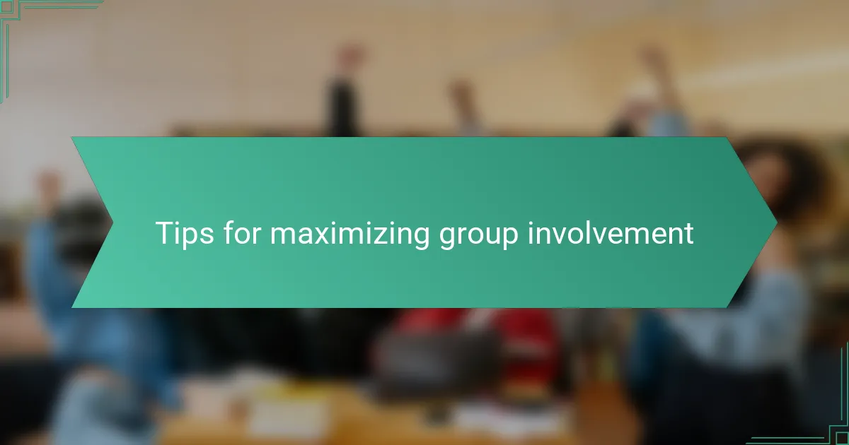 Tips for maximizing group involvement