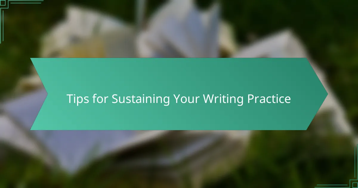 Tips for Sustaining Your Writing Practice